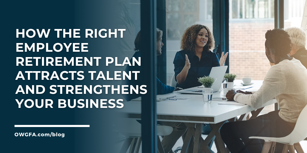How the Right Employee Retirement Plan Attracts Talent and Strengthens Your Business