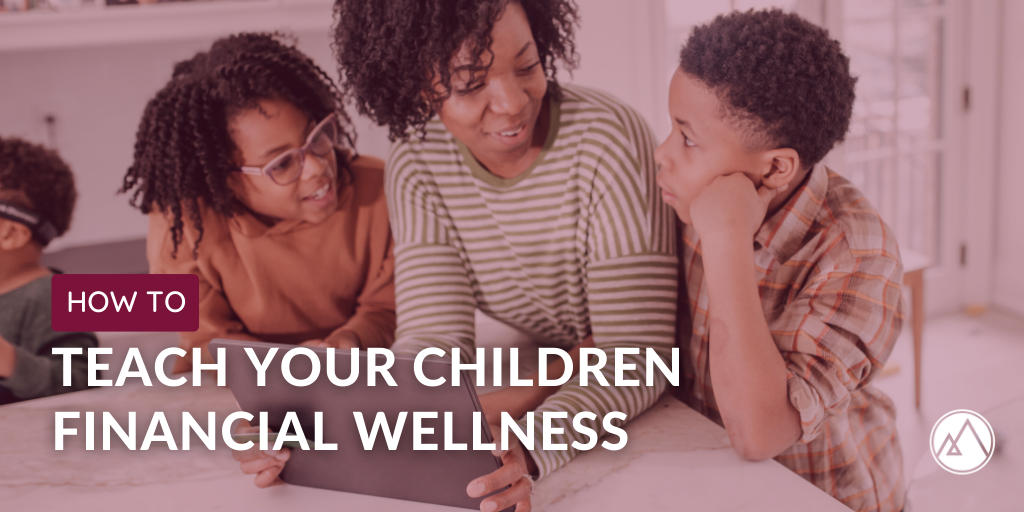 How to Teach Your Children Financial Wellness