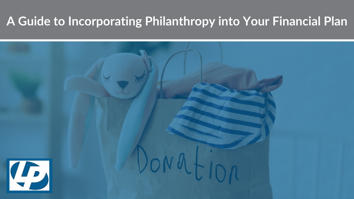 A Guide to Incorporating Philanthropy into Your Financial Planning
