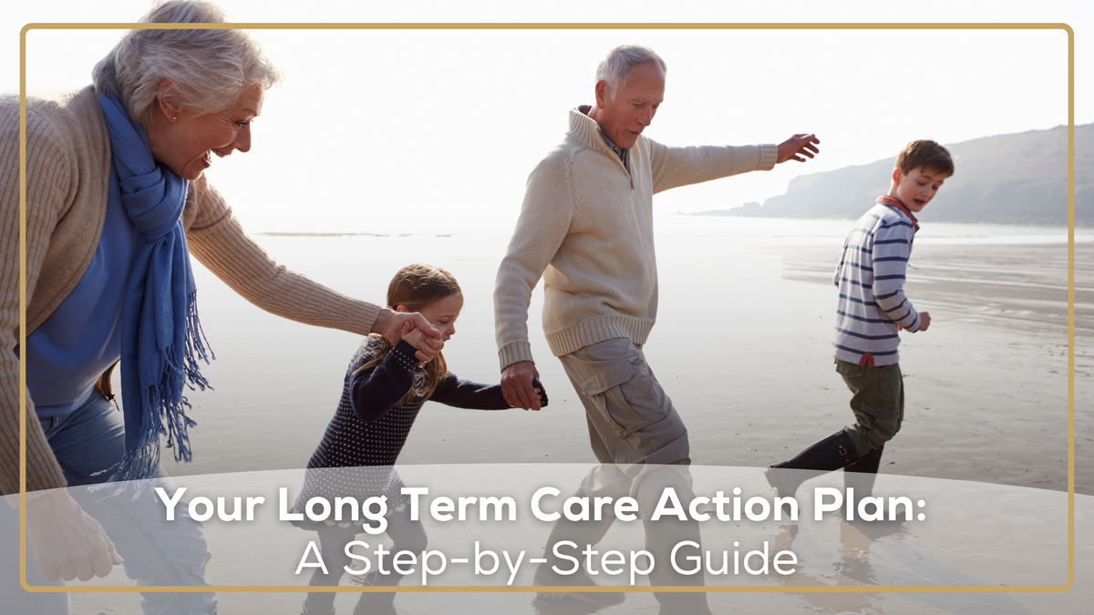 Your Long Term Care Action Plan: A Step-by-Step Guide