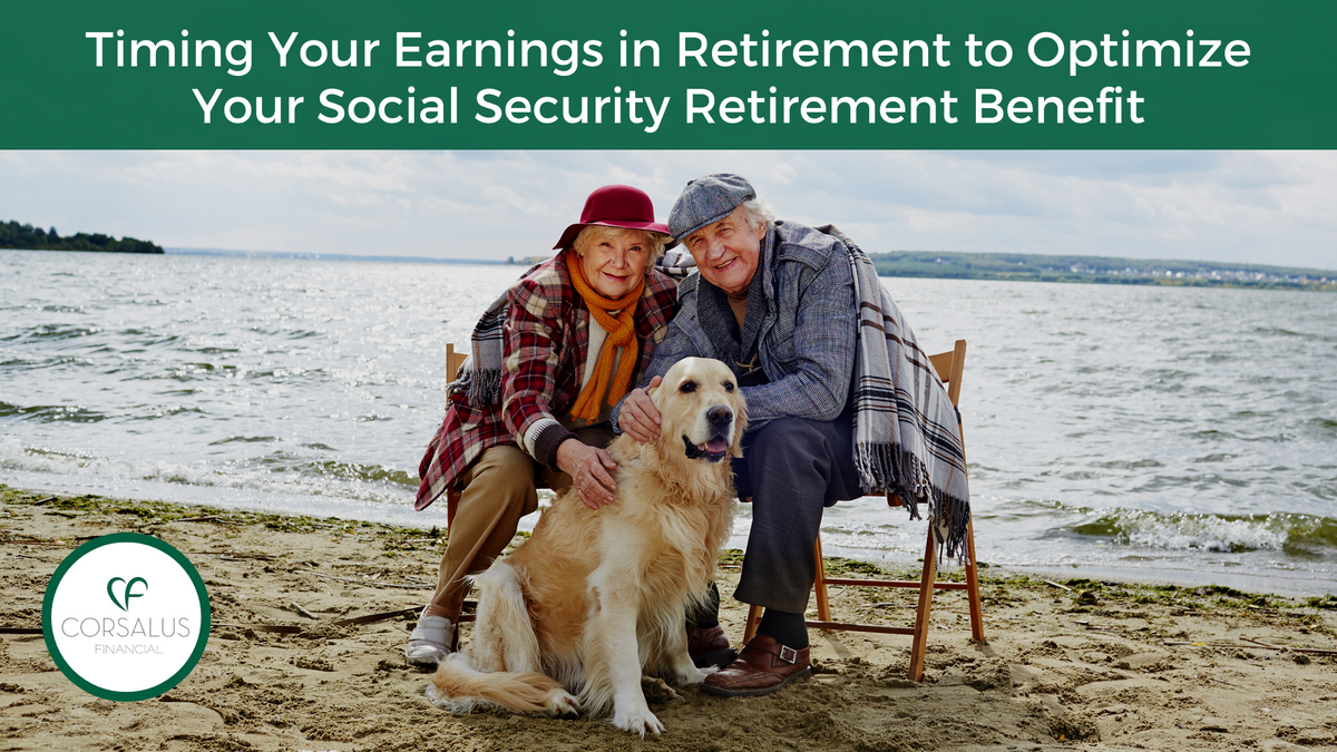 Timing Your Earnings in Retirement to Optimize Your Social Security Retirement Benefit