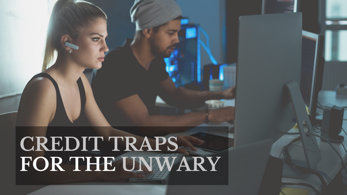 Credit Traps for the Unwary