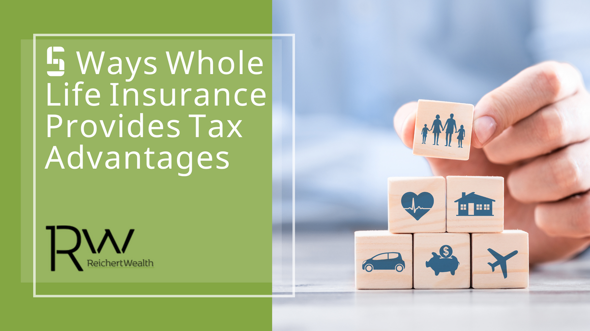 5 Ways Whole Life Insurance Provides Tax Advantages