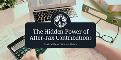 The Hidden Power of After-Tax Contributions