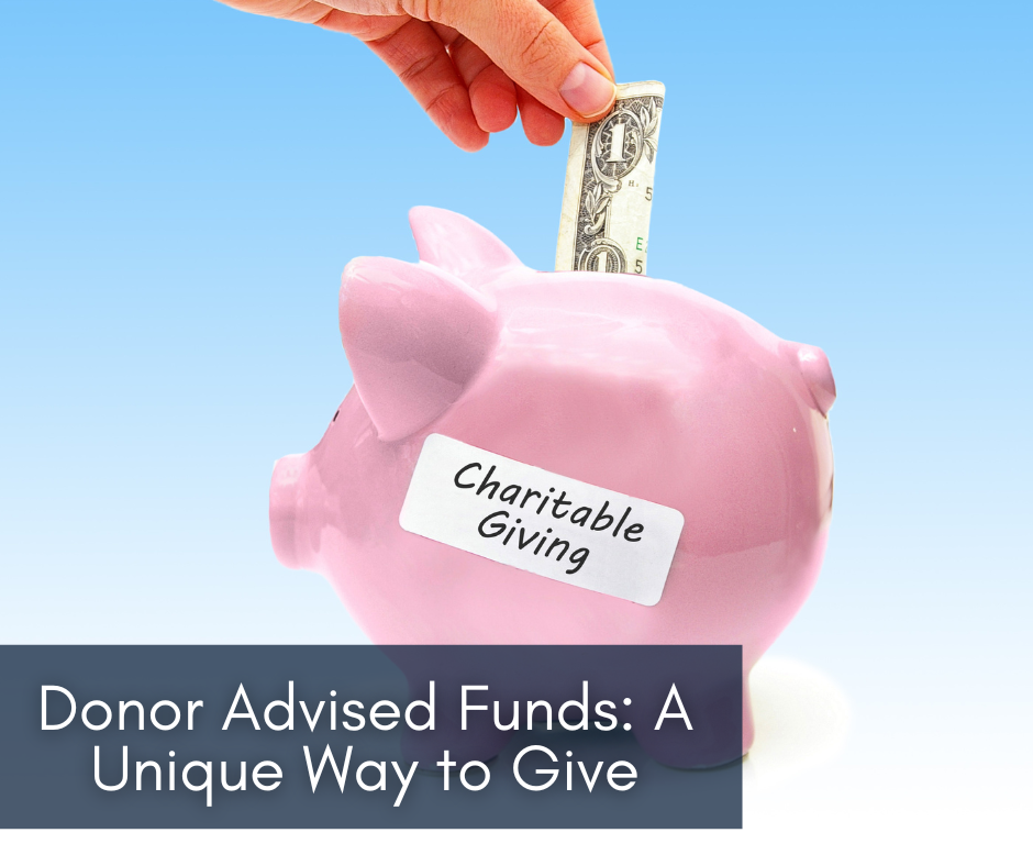 Donor Advised Funds: A Unique Way to Give