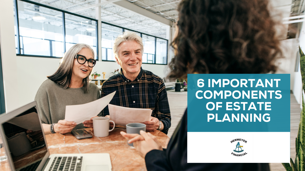 6 Important Components of Estate Planning