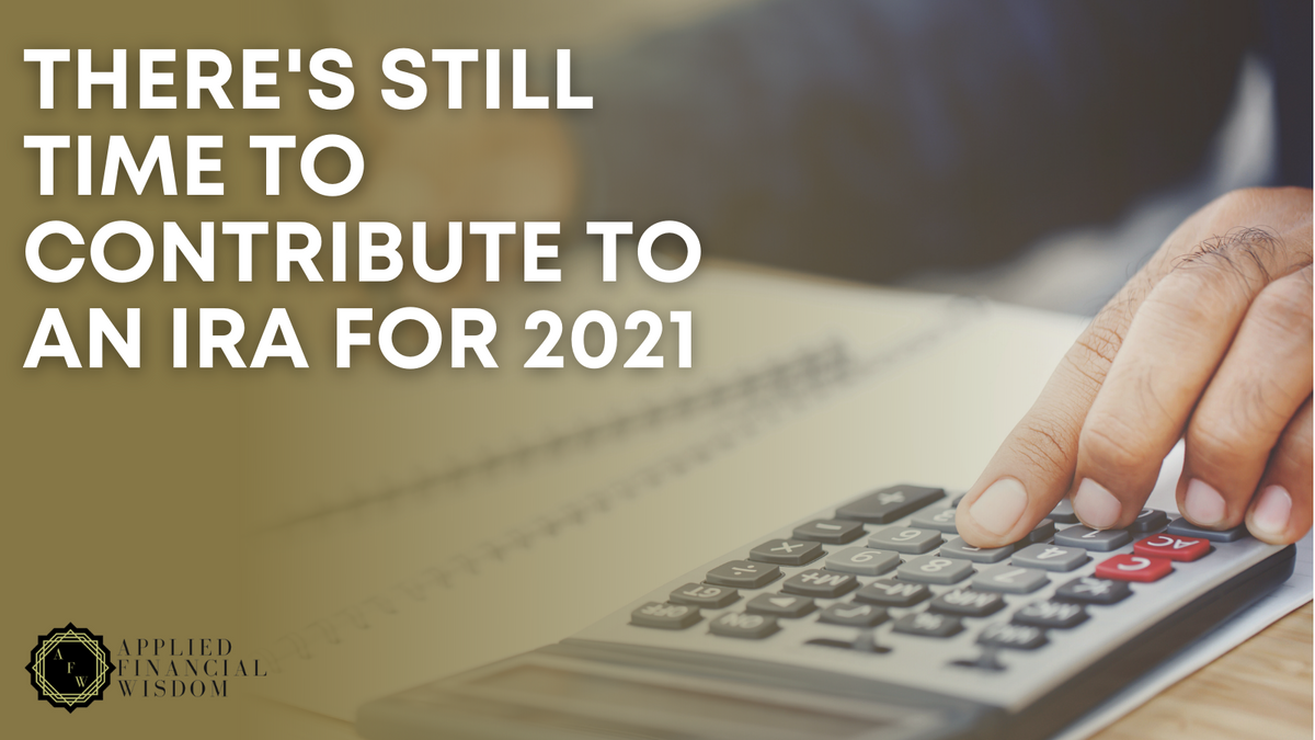 There's Still Time to Contribute to an IRA for 2021