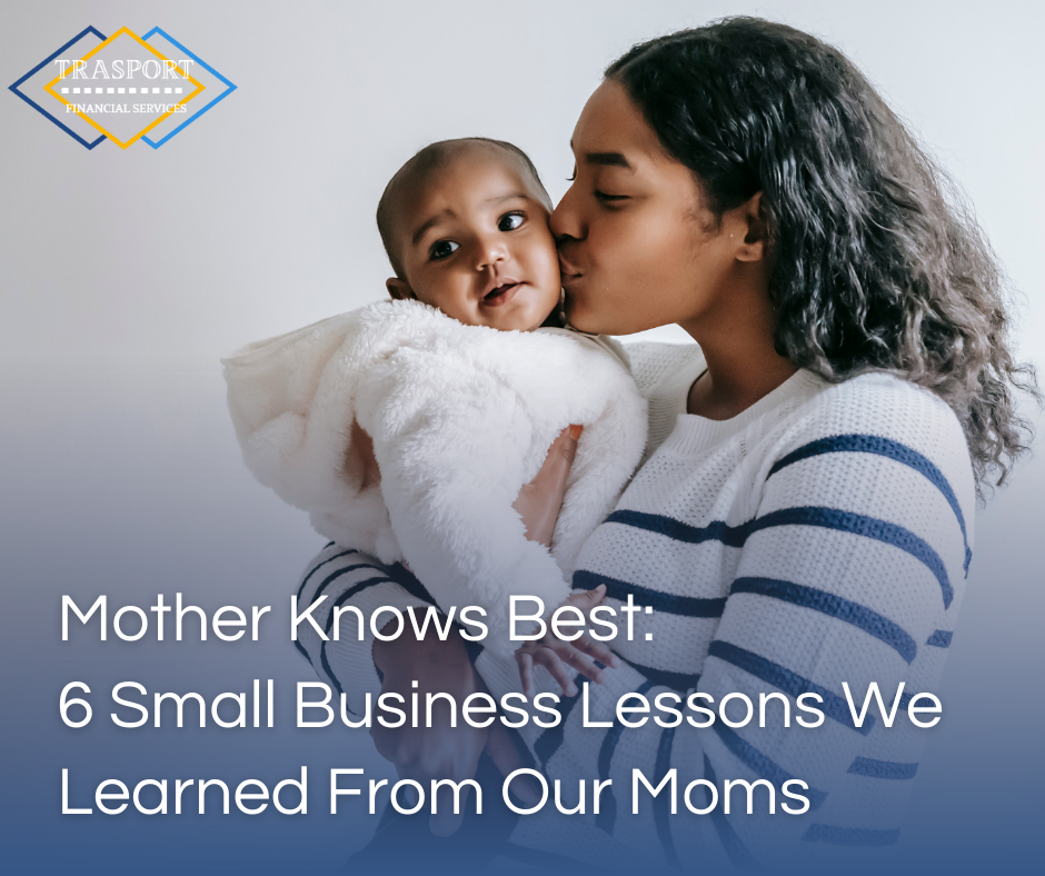 Mother Knows Best: 6 Small Business Lessons We Learned From Our Moms