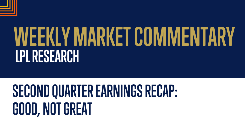Second Quarter Earnings Recap: Good, Not Great