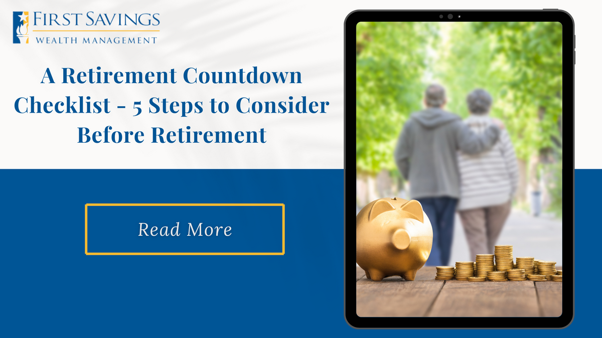 A Retirement Countdown Checklist: 5 Steps to Consider Before Retirement