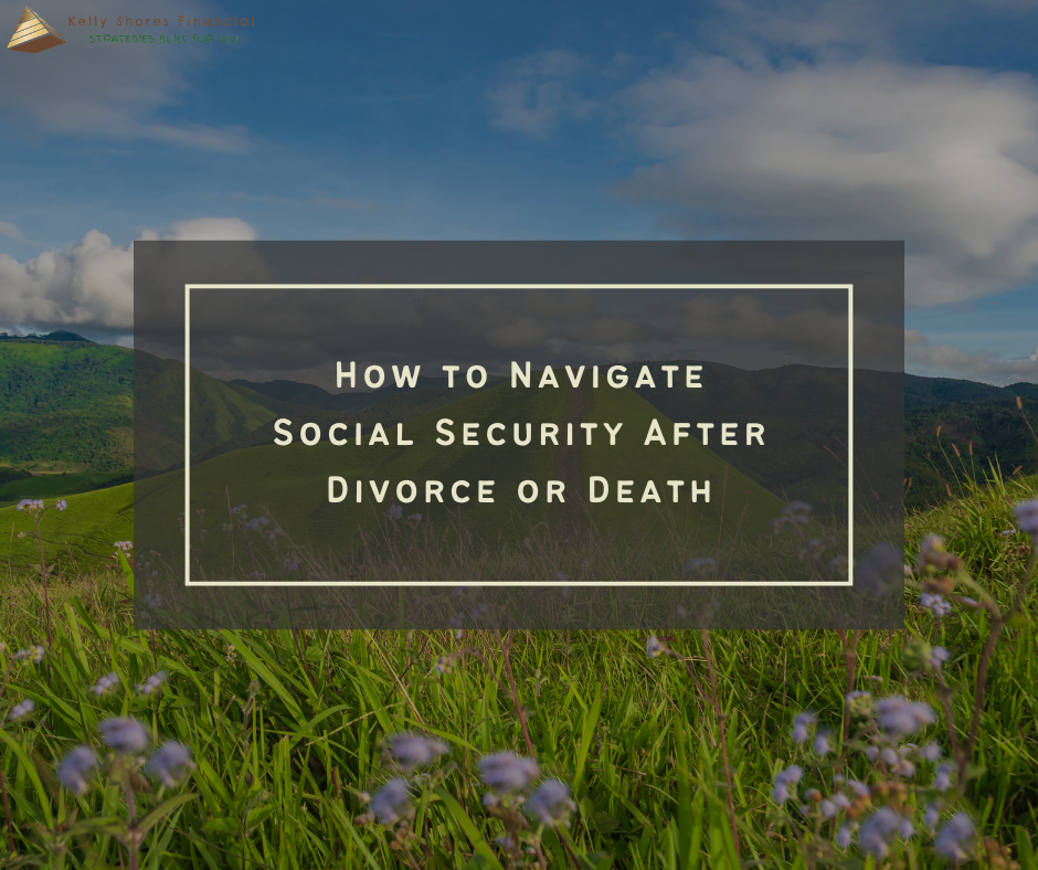How to Navigate Social Security After Divorce or Death