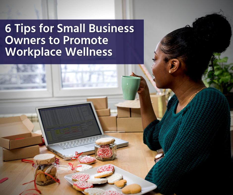 6 Tips for Small Business Owners to Promote Workplace Wellness