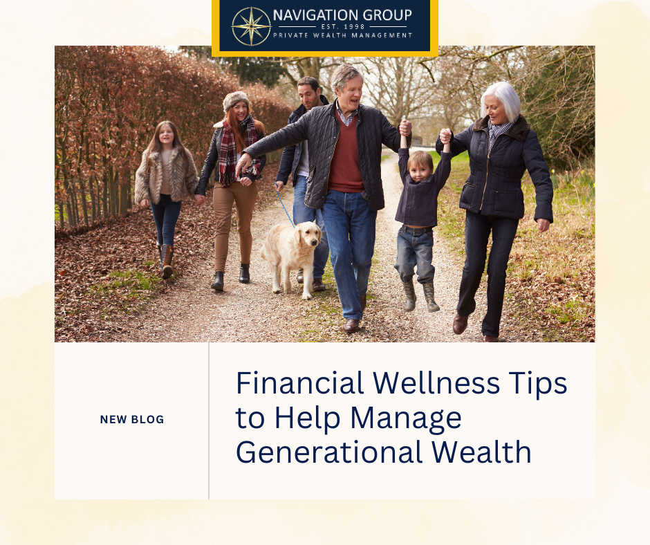 8 Financial Wellness Tips to Help Manage Generational Wealth