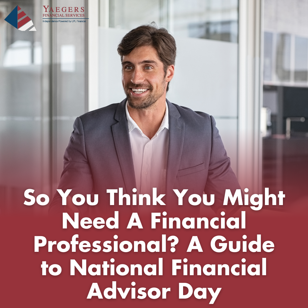 So You Think You Might Need A Financial Professional? A Guide to National Financial Advisor Day