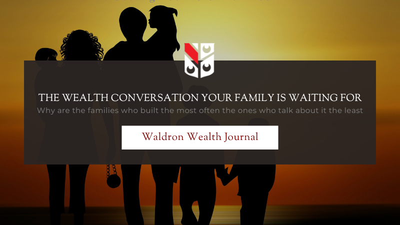 The Wealth Conversation Your Family Is Waiting For