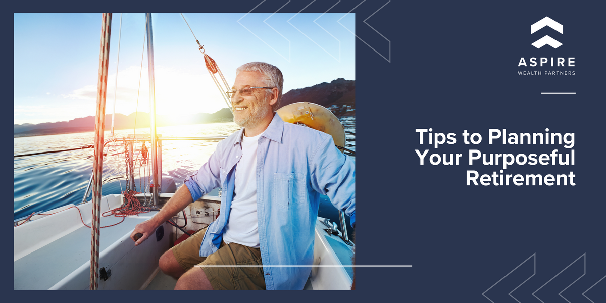 Tips to Planning Your Purposeful Retirement