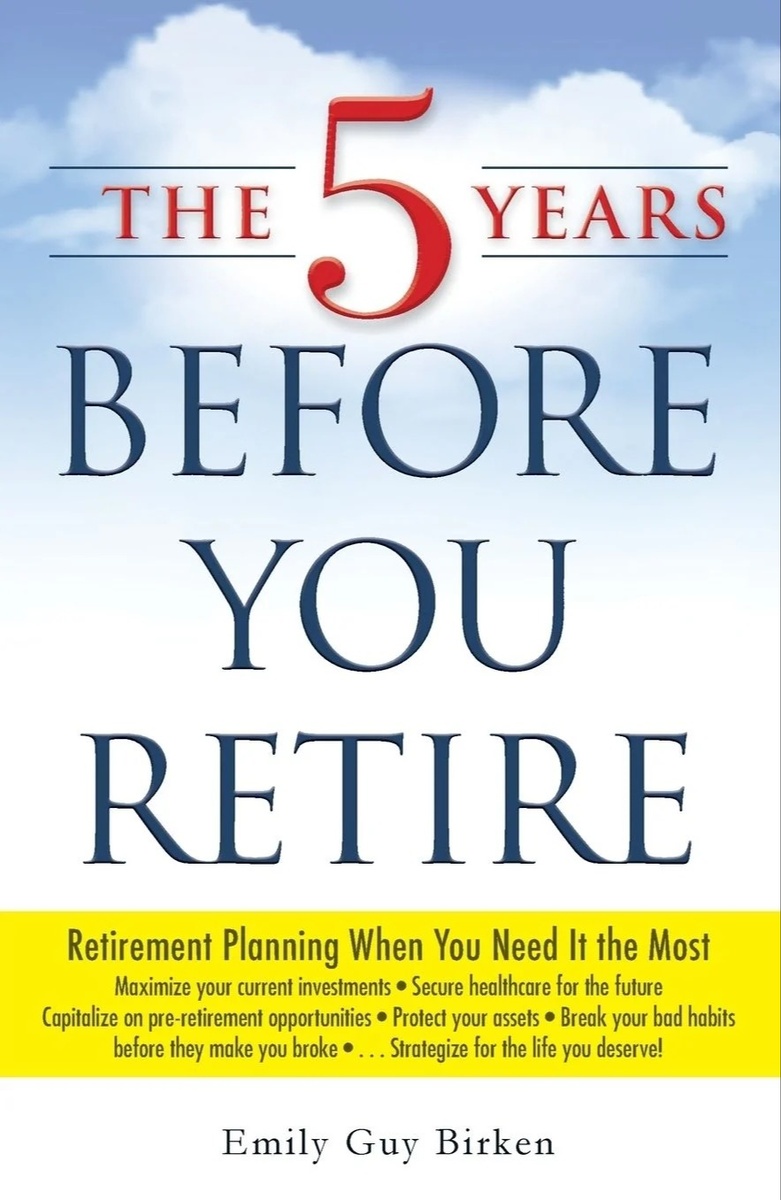 The Five Years Before You Retire: A Retirement Planning Checklist