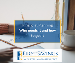 Financial Planning: Who Needs It? How to Get It