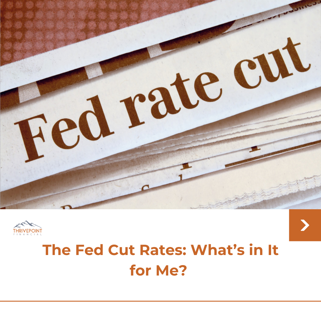 The Fed Cut Rates: What’s in It for Me?