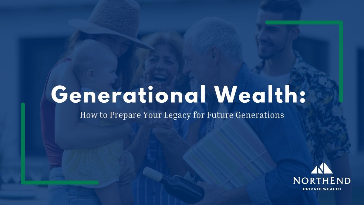 Generational Wealth: How to Prepare Your Legacy for Future Generations