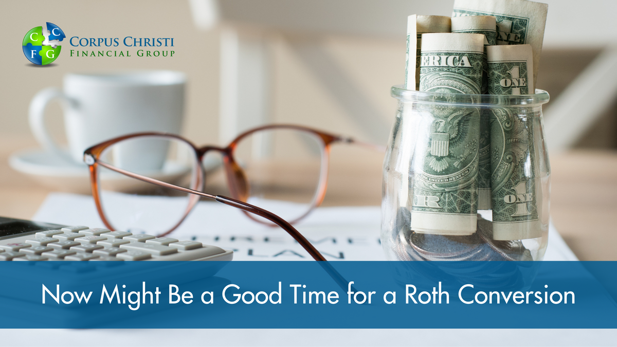 Now Might Be a Good Time for a Roth Conversion