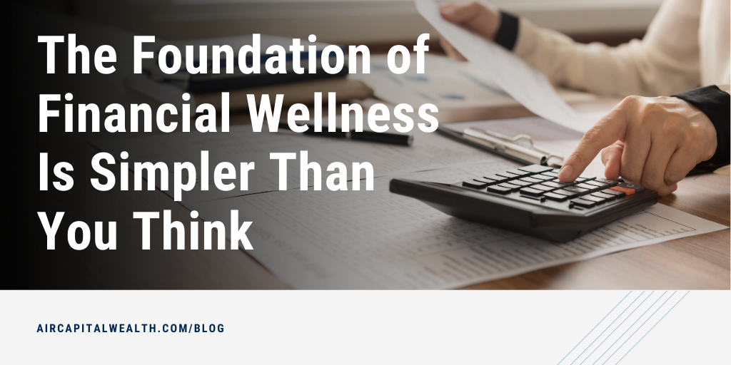 The Foundation of Financial Wellness May Be Simpler Than You Think