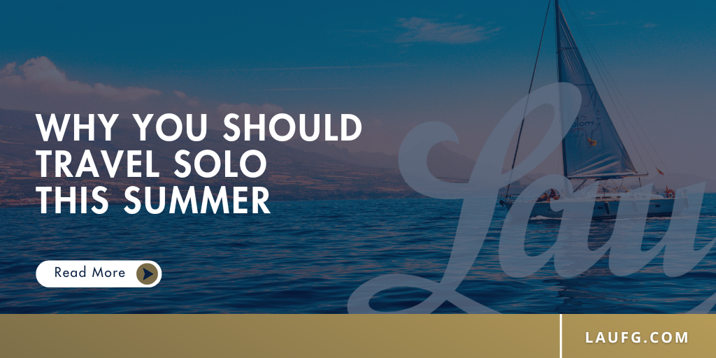 Why you Should Travel Solo This Summer