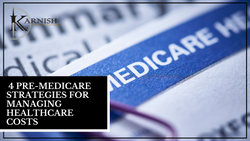 4 Pre-Medicare Strategies for Managing Healthcare Costs