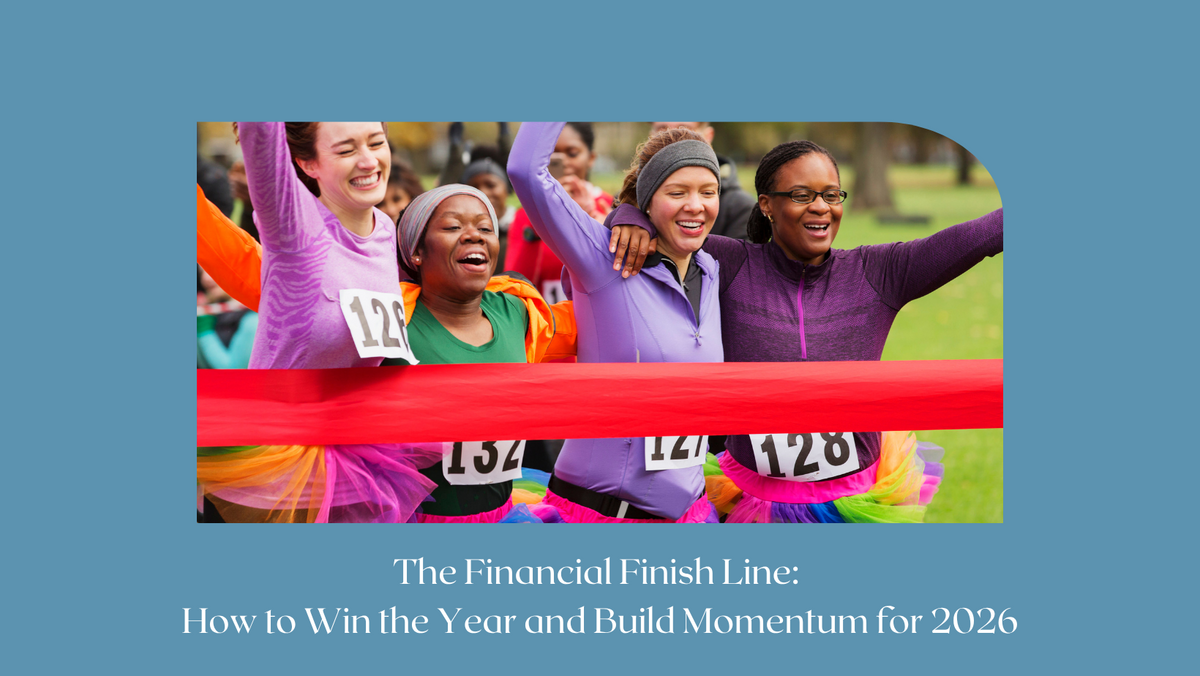 The Financial Finish Line: How to Win the Year and Build Momentum for 2026