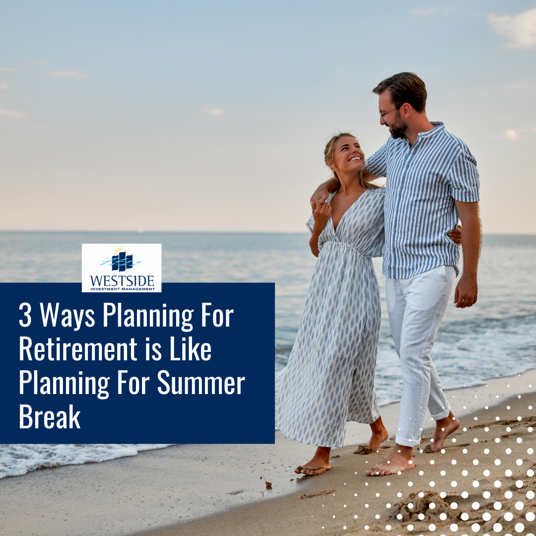 3 Ways Planning For Retirement is Like Planning For Summer Break