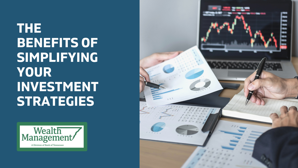 Keeping It Simple: The Benefits of Simplifying Your Investment Strategies