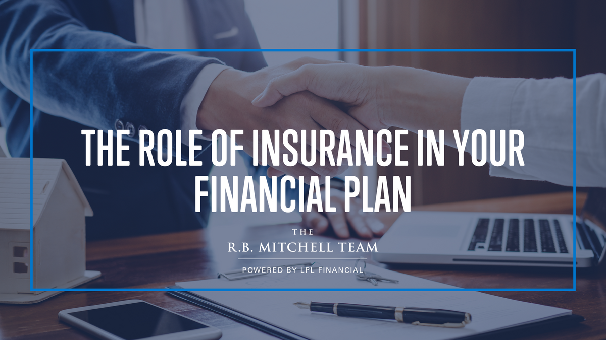 The Role of Insurance in Your Financial Plan | The R.B. Mitchell Team ...
