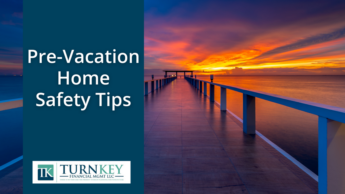 Pre-Vacation Home Safety Tips