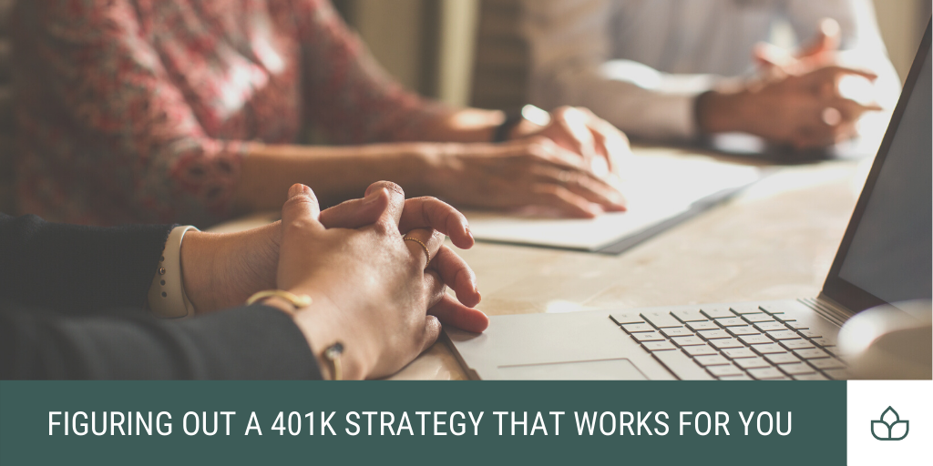 Figuring Out a 401(k) Strategy That Works for You