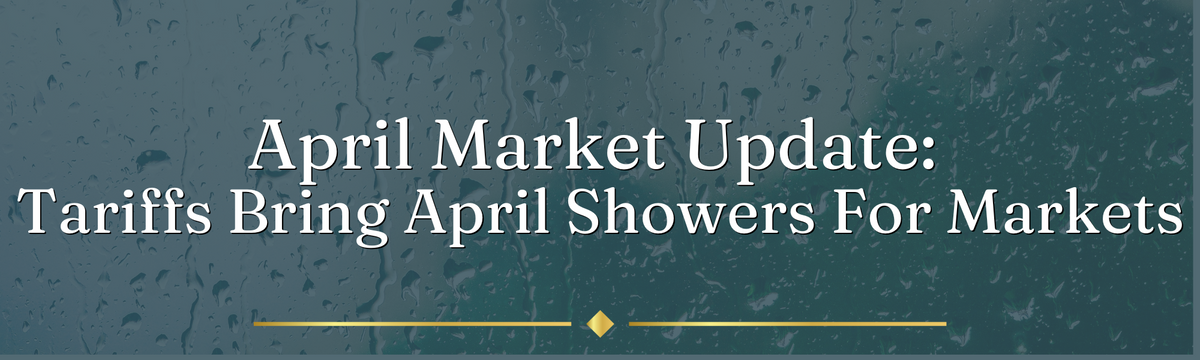 Tariffs Bring April Showers For Markets