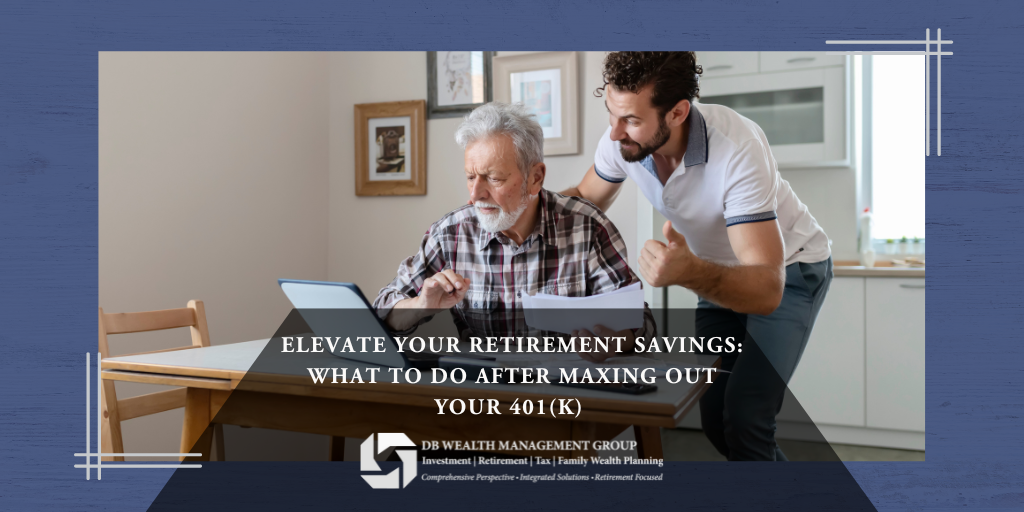 Elevate Your Retirement Savings: What to Do After Maxing Out Your 401(k)