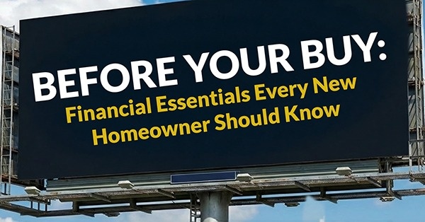 BEFORE YOU BUY: Financial Essentials Every New Homeowner Should Know