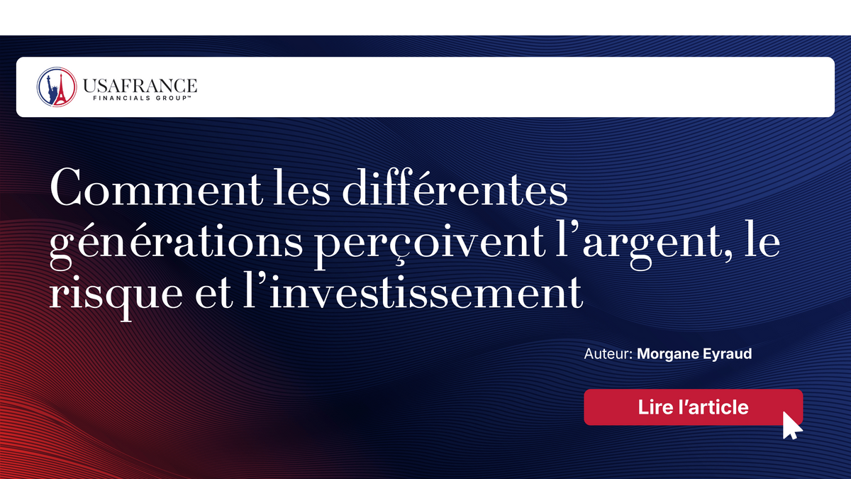 Comment les différentes générations perçoivent l’argent, le risque et l’investissement