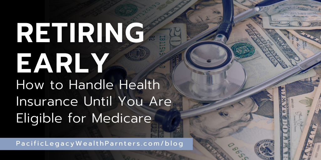 Retiring Early: How to Handle Health Insurance Until You Are Eligible for Medicare