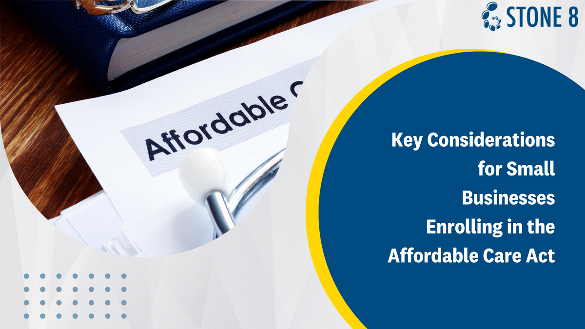 Key Considerations for Small Businesses Enrolling in the Affordable Care Act