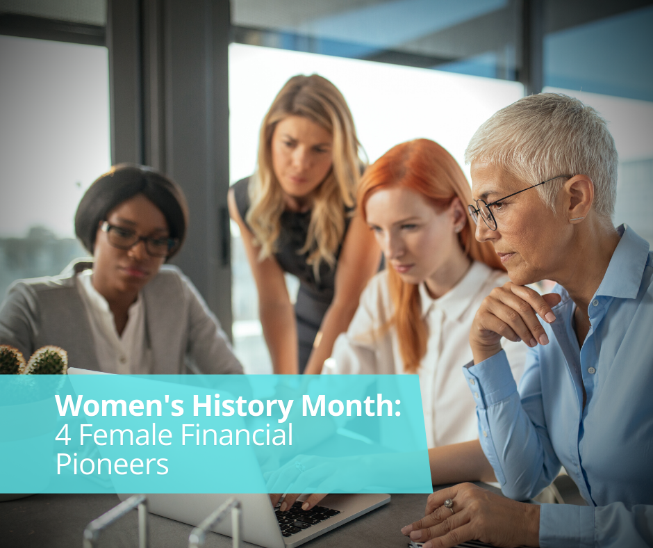 Women's History Month: 4 Female Financial Pioneers