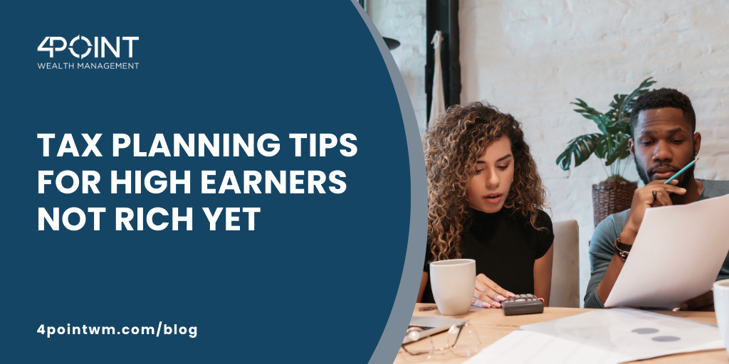 Tax Planning Tips for High Earners Not Rich Yet