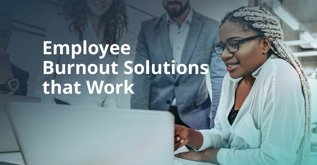 Employee Burnout Solutions That Work