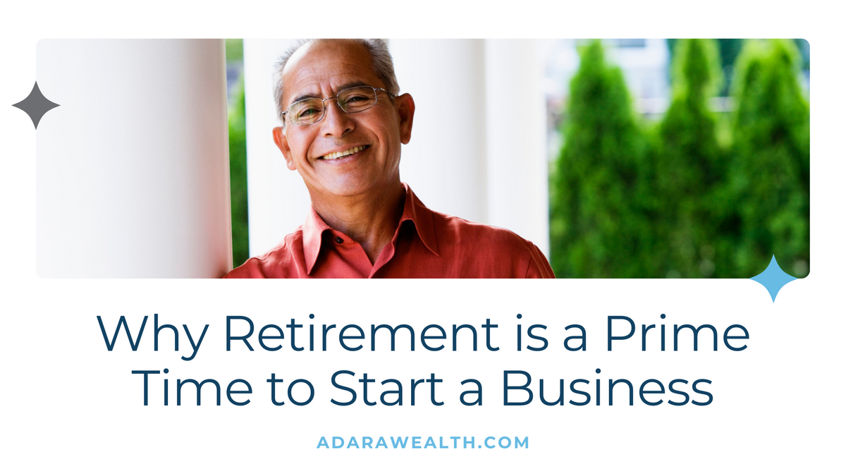 Why Retirement is a Prime Time to Start a Business