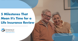 5 Milestones That Mean It’s Time For a Life Insurance Review