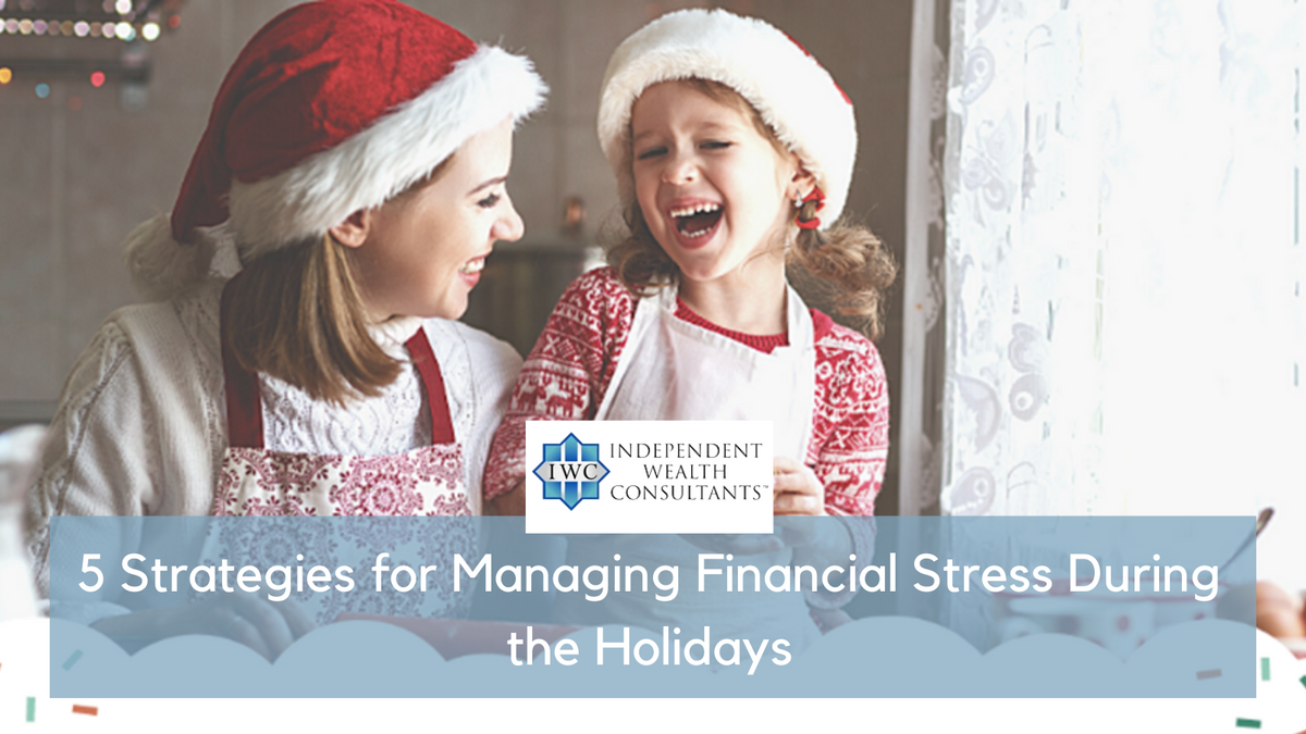 5 Strategies for Managing Financial Stress During the Holidays