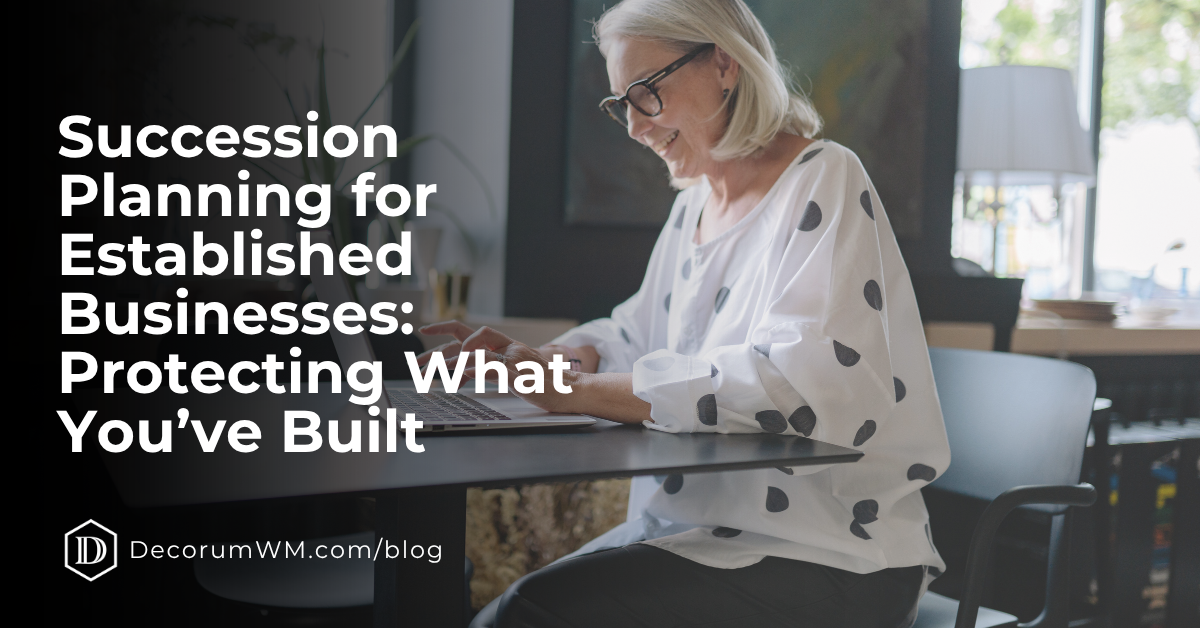 Succession Planning for Established Businesses: Protecting What You’ve Built
