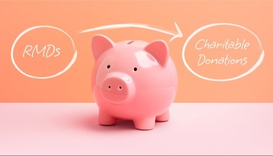 Turn Your RMDs Into Charitable Donations