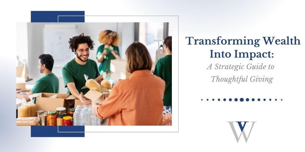 Transforming Wealth Into Impact: A Strategic Guide to Thoughtful Giving