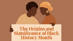 The Origins and Significance of Black History Month